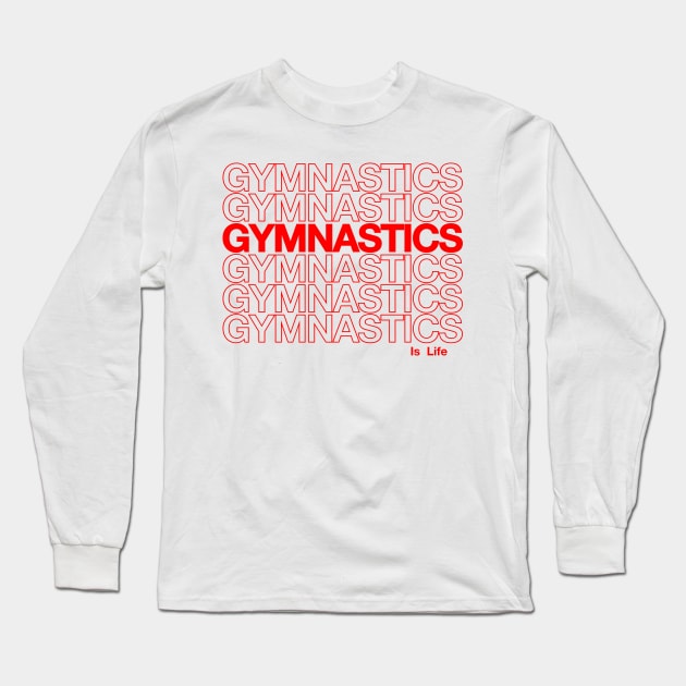 Gymnastics Is Life Long Sleeve T-Shirt by jordynslefteyebrow